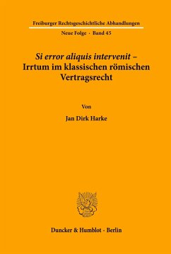 Si error aliquis intervenit ¿ Irrtum im klassischen römischen Vertragsrecht. - Harke, Jan Dirk