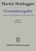 Gesamtausgabe. 4 Abteilungen / 1. Abt: Veröffentlichte Schriften / Holzwege (1935-1946)