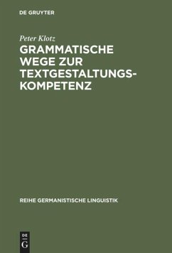 Grammatische Wege zur Textgestaltungskompetenz - Klotz, Peter