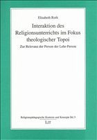 Interaktion des Religionsunterrichts im Fokus theologischer Topoi
