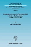 Bankeninsolvenzen im Spannungsfeld zwischen Bankaufsichts- und Insolvenzrecht.