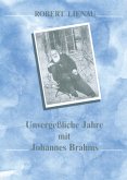 Unvergeßliche Jahre mit Johannes Brahms Unvergeßliche Jahre mit Johannes Brahms