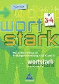 Methodentraining zur Prüfungsvorbereitung nach Klasse 8 / Wortstark, Ausgabe Realschule Baden-Württemberg Bd.3/4