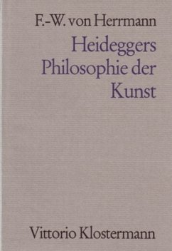 Heideggers Philosophie der Kunst - Herrmann, Friedrich-Wilhelm von