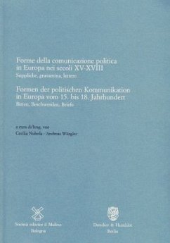 Formen der politischen Kommunikation in Europa vom 15. bis 18. Jahrhundert. Forme della comunicazione politica in Europa nei secoli XV-XVIII - Nubola, Cecilia / Würgler, Andreas (Hgg.)