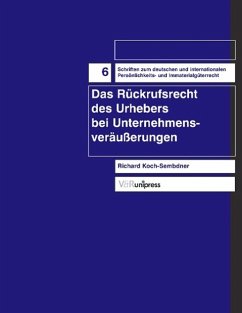 Das Rückrufsrecht des Urhebers bei Unternehmensveräußerungen - Koch-Sembdner, Richard