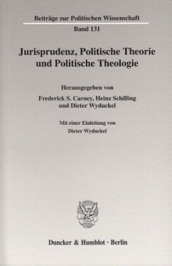 Jurisprudenz, Politische Theorie und Politische Theologie - Carney, Frederick S. / Schilling, Heinz / Wyduckel, Dieter (Hgg.)