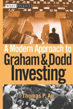 A Modern Approach to Graham and Dodd Investing - Au, Thomas P.