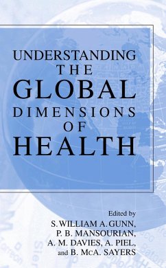 Understanding the Global Dimensions of Health - Gunn, S.W.A. (Ed.-in-chief) / Mansourian, P.B. (Managing ed.) / Piel, Anthony (ed.) / Davies, A. Michael / Sayers, Bruce