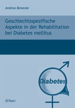 Geschlechtsspezifische Aspekte in der Rehabilitation bei Diabetes mellitus - Benecke, Andrea