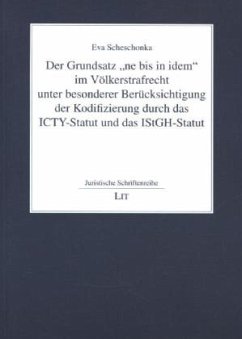 Der Grundsatz 'ne bis in idem' im Völkerstrafrecht unter besonderer Berücksichtigung der Kodifizierung durch das ICTY-St - Scheschonka, Eva