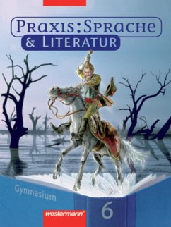 Praxis Sprache & Literatur - Sprach- und Lesebuch für Gymnasien / Praxis: Sprache & Literatur, Ausgabe Hamburg, Niedersachsen, Rheinland-Pfalz und Nordrhein-Westfalen