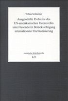 Ausgewählte Probleme des US-amerikanischen Patentrechts unter besonderer Berücksichtigung internationaler Harmonisierung - Schneider, Tobias