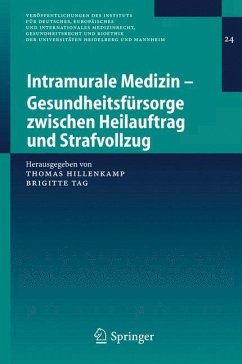 Intramurale Medizin ¿ Gesundheitsfürsorge zwischen Heilauftrag und Strafvollzug - Hillenkamp, Thomas;Tag, Brigitte