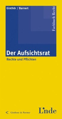 Der Aufsichtsrat : Rechte und Pflichten. Fachbuch Recht - Ginthör, Oliver und Michael Barnert