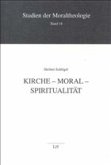 Kirche - Moral - Spiritualität