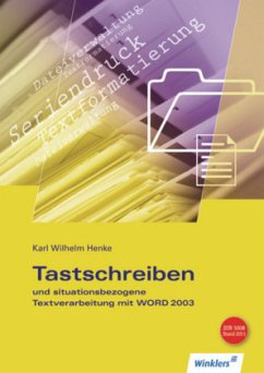 Tastschreiben und situationsbezogene Textverarbeitung mit WORD 2003 - Henke, Karl Wilhelm