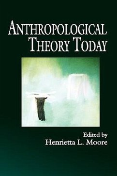 Anthropological Theory Today - Moore, Henrietta L.