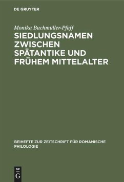 Siedlungsnamen zwischen Spätantike und frühem Mittelalter - Buchmüller-Pfaff, Monika