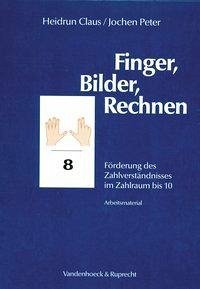 Finger, Bilder, Rechnen. Förderung des Zahlenverständnisses im Zahlraum bis 10. Arbeitsmaterial - Claus, Heidrun;Peter, Jochen