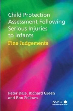 Child Protection Assessment Following Serious Injuries to Infants - Dale, Peter;Green, Richard;Fellows, Ron
