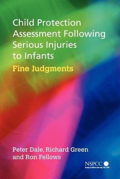 Child Protection Assessment Following Serious Injuries to Infants - Dale, Peter; Green, Richard; Fellows, Ron