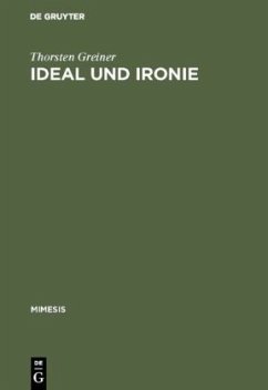 Ideal und Ironie - Greiner, Thorsten