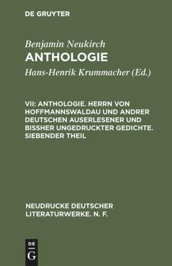 Anthologie. Herrn von Hoffmannswaldau und andrer Deutschen auserlesener und bißher ungedruckter Gedichte. Siebender Theil - Neukirch, Benjamin