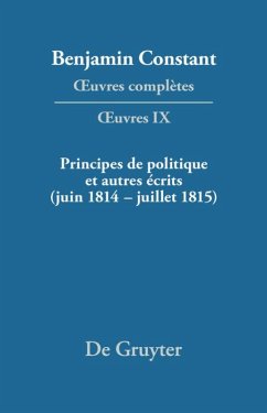 Principes de politique et autres écrits (juin 1814-juillet 1815). Liberté de la presse, Responsabilité des ministres, Mémoires de Juliette, Acte additionel etc. Principes de politique et autres écrits (juin 1814-juillet 1815). Liberté de la presse, Responsabilité des ministres, Mémoires de Juliette, Acte additionel etc.