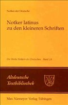 Notker latinus zu den kleineren Schriften / Notker der Deutsche: Die Werke Notkers des Deutschen Band 7A