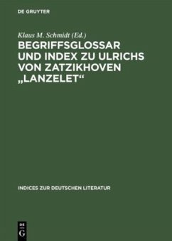 Begriffsglossar und Index zu Ulrichs von Zatzikhoven &quote;Lanzelet&quote;