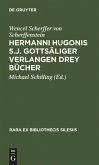 Hermanni Hugonis S.J. Gottsäliger Verlangen Drey Bücher