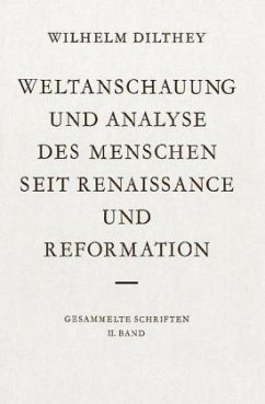 Weltanschauung und Analyse des Menschen seit Renaissance und Reformation / Gesammelte Schriften 2 - Dilthey, Wilhelm