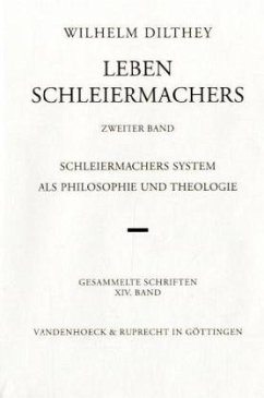 Leben Schleiermachers. Zweiter Band / Gesammelte Schriften Bd.14, Tl.2 - Dilthey, Wilhelm