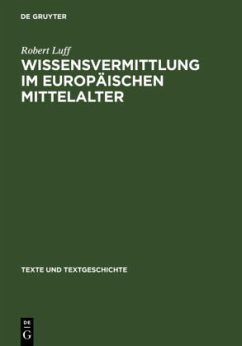 Wissensvermittlung im europäischen Mittelalter - Luff, Robert