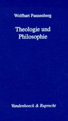 Theologie und Philosophie - Pannenberg, Wolfhart