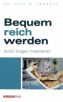 Bequem reich werden durch kluges Investieren - Farrell, Paul B.