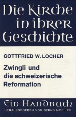 Zwingli und die schweizerische Reformation - Locher, Gottfried W.