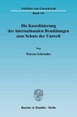 Die Koordinierung der internationalen Bemühungen zum Schutz der Umwelt.