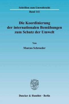 Die Koordinierung der internationalen Bemühungen zum Schutz der Umwelt. - Schroeder, Marcus