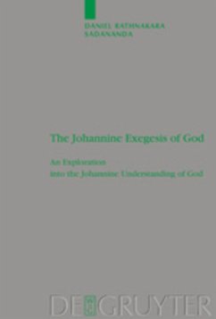 The Johannine Exegesis of God - Sadananda, Daniel R.