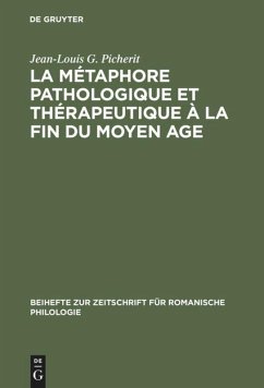 La Métaphore pathologique et thérapeutique à la fin du Moyen Age - Picherit, Jean-Louis G.