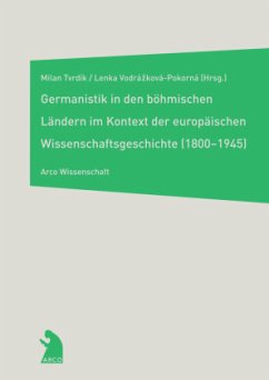 Germanistik in den böhmischen Ländern im Kontext der europäischen Wissenschaftsgeschichte (1800-1845)