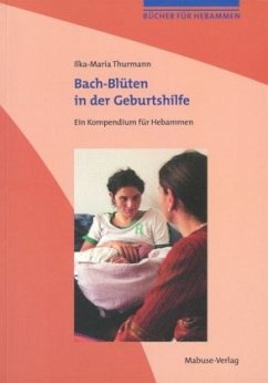 Bach-Blüten in der Geburtshilfe - Thurmann, Ilka-Maria