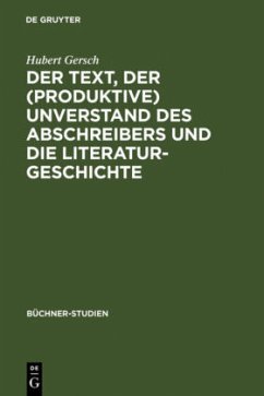 Der Text, der (produktive) Unverstand des Abschreibers und die Literaturgeschichte - Gersch, Hubert