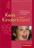 Kein Kinderkram!. Die Erzieherinnen- und Erzieherausbildung in Lernfeldern / Kein Kinderkram! - Band 1: Rollenverständnis, Beziehungen, Handlungskonzepte: Schülerband, 2. Auflage, 2008