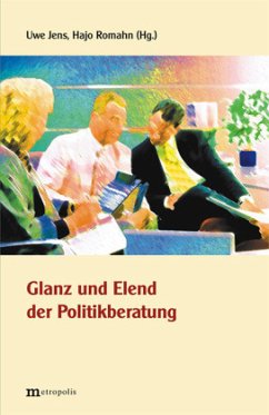 Glanz und Elend der Politikberatung - Jens, Uwe / Romahn, Hajo (Hgg.)