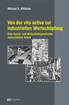 Von der vita activa zur industriellen Wertschöpfung - Aßländer, Michael S
