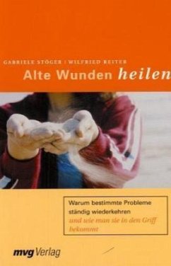 Alte Wunden heilen - Reiter, Wilfried;Stöger, Gabriele