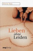 Lieben ohne Leiden Lieben ohne Leiden